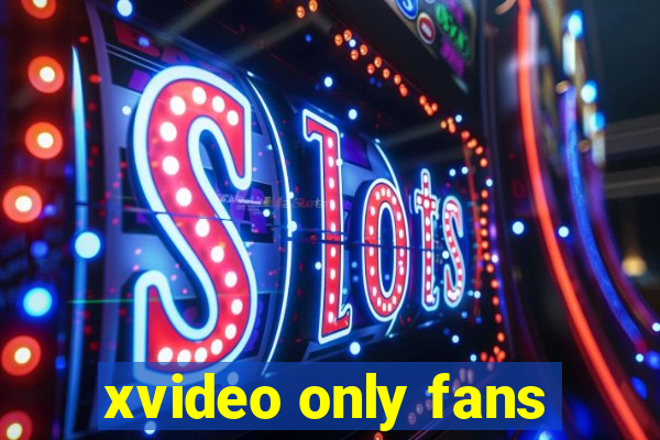 xvideo only fans